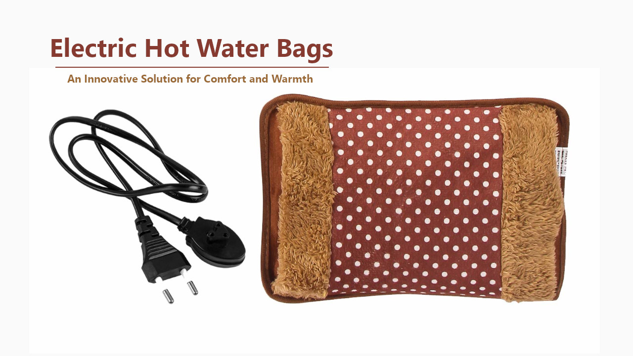 Electric Hot Water Bags: An Innovative Solution for Comfort and Warmth